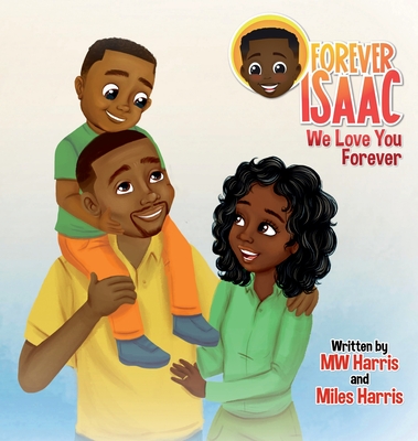 Forever Isaac: We Love You Forever - Harris, Mw, and Harris, Miles