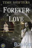Forever Love: Time Shifters Book #4