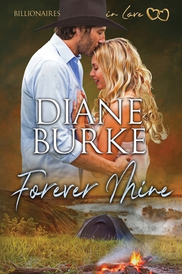 Forever Mine: Billionaires in Love, Book Two - Burke, Diane