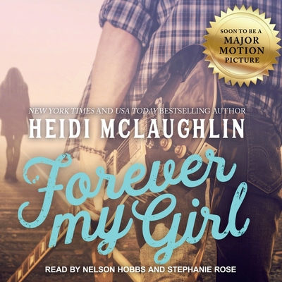Forever My Girl - McLaughlin, Heidi, and Hobbs, Nelson (Read by), and Rose, Stephanie (Read by)