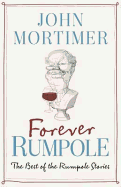 Forever Rumpole: The Best of the Rumpole Stories