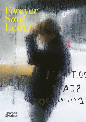 Forever Saul Leiter - Leiter, Saul (Photographer), and Erb, Margit (Text by), and Parillo, Michael (Text by)
