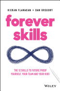 Forever Skills: The 12 skills to futureproof yourself, your team and your kids