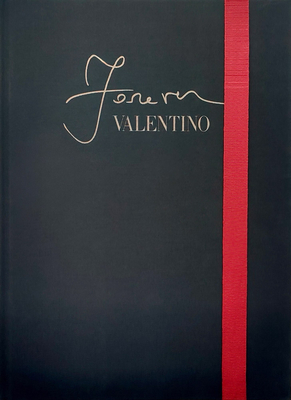 Forever Valentino - Fury, Alexander, and Gioni, Massimiliano (Editor), and Cianfriglia, Maura (Text by)