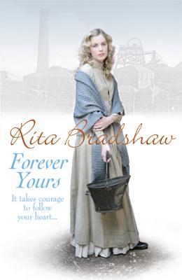 Forever Yours: It takes courage to follow your heart... - Bradshaw, Rita