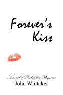 Forever's Kiss: A novel of forbidden romance