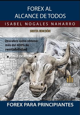 Forex al Alcance de Todos: Descubra como GANAR hasta UN 400% ANUAL!!" - Bermdez, Dirimo (Illustrator), and Gamarra, Ivan (Contributions by), and Nogales Naharro, Isabel