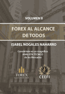 Forex Al Alcance de Todos Volumen II: Convirtete en un magnifico ANALISTA TCNICO de los Mercados.