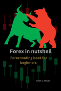 Forex in nutshell: Forex trading book for beginners