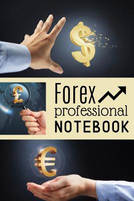 Forex Professional Notebook: Notebook For Forex Traders Take Notes To Help Plan your Investing Moves - Notebooks, Owthornes