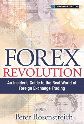 Forex Revolution: An Insider's Guide to the Real World of Foreign Exchange Trading (paperback) - Rosenstreich, Peter