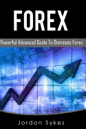 Forex: This Book Includes: Forex Beginners, Forex Strategies, Forex Advanced, Forex Fundamentals