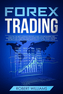 Forex Trading: Follow the Best Ultimate Trading Guide for Beginners for Making Money Starting Today! Learn Strategies, Tools, Tactics, Secrets, and Forex Trading Psychology in Less than 7 Days