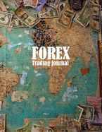 FOREX Trading Journal: Trading Logbook for FOREX Trader Record History Trade to Improve Your Next Trade forex trading journal for Day trading Swing and Trend Following