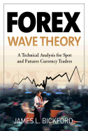 Forex Wave Theory: A Technical Analysis for Spot and Futures Curency Traders: A Technical Analysis for Spot and Futures Curency Traders