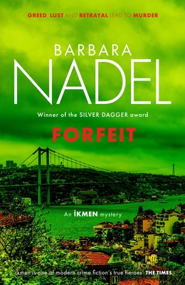 Forfeit (Ikmen Mystery 23): Inspiration for THE TURKISH DETECTIVE, BBC Two's sensational new TV series - Nadel, Barbara