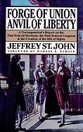 Forge of Union, Anvil of Liberty: A Correspondent's Report on the First Federal Elections, the First Federal Congress, and the Creation of the Bill of Rights