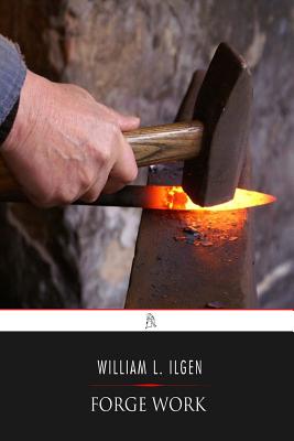 Forge Work - Ilgen, William L