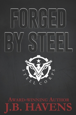 Forged by Steel - Havens, J B