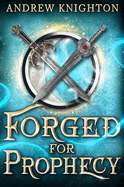 Forged for Prophecy: A Heroic Fantasy with a Chosen-One Twist