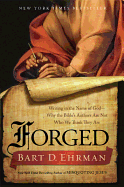 Forged: Writing in the Name of God--Why the Bibles Authors Are Not Who We Think They Are