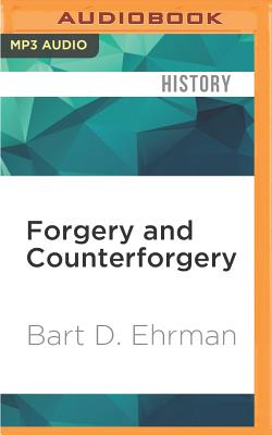 Forgery and Counterforgery: The Use of Literary Deceit in Early Christian Polemics - Ehrman, Bart D, and Levine, Noah Michael (Read by)