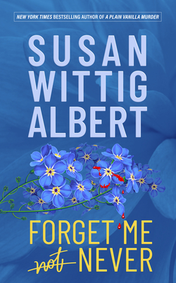 Forget Me Never - Albert, Susan Wittig