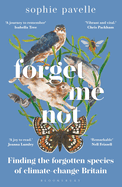 Forget Me Not: Finding the forgotten species of climate-change Britain - WINNER OF THE PEOPLE'S BOOK PRIZE FOR NON-FICTION