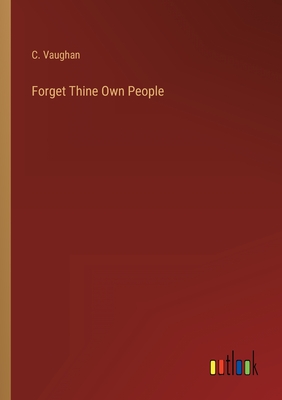 Forget Thine Own People - Vaughan, C