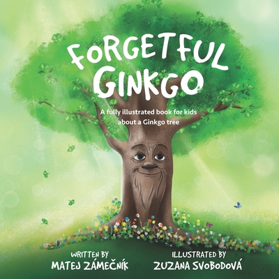 Forgetful Ginkgo: A fully illustrated book for kids about a Ginkgo tree - Zemnkov, Karolna (Translated by), and Gresty, Jonathan (Editor)