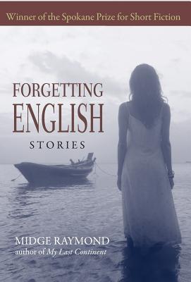 Forgetting English: Stories - Raymond, Midge