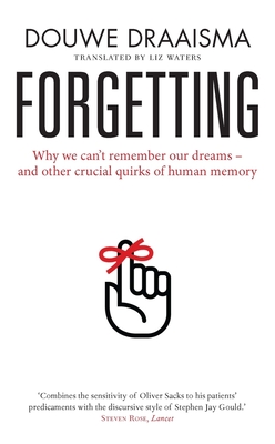 Forgetting: Myths, Perils and Compensations - Draaisma, Douwe