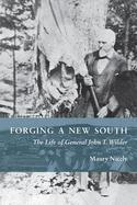 Forging a New South: The Life of General John T. Wilder