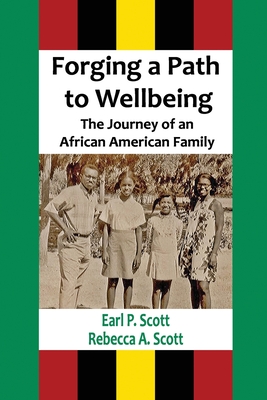 Forging a Path to Wellbeing: The Journey of an African American Family - Scott, Rebecca A, and Scott, Earl P