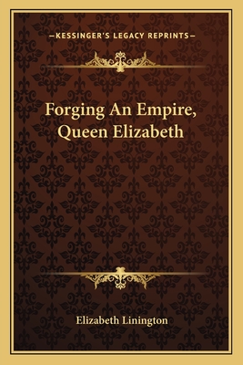 Forging an Empire, Queen Elizabeth - Linington, Elizabeth