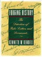 Forging History: The Detection of Fake Letters and Documents - Rendell, Kenneth W