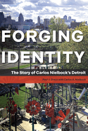 Forging Identity: The Story of Carlos Nielbock's Detroit