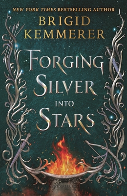 Forging Silver Into Stars - Kemmerer, Brigid