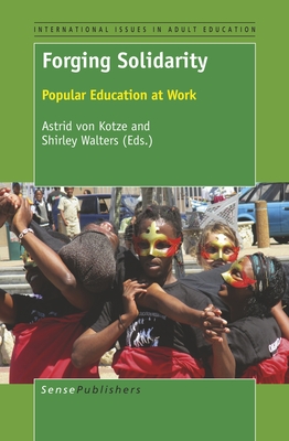 Forging Solidarity: Popular Education at Work - Von Kotze, Astrid, and Walters, Shirley