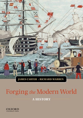 Forging the Modern World: A History - Carter, James, MD, and Warren, Richard