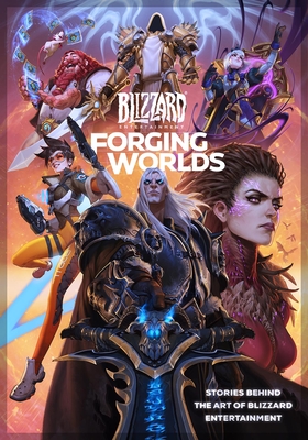 Forging Worlds: Stories Behind the Art of Blizzard Entertainment - Neilson, Micky, and Didier, Samwise (Foreword by)