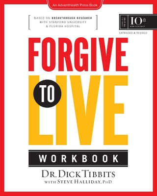 Forgive to Live Workbook - Tibbits, Dick