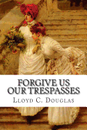 Forgive Us Our Trespasses