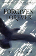 Forgiven Forever: The Full Force of God's Tender Mercy - Beam, Joe