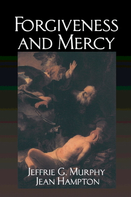 Forgiveness and Mercy - Murphy, Jeffrie G., and Hampton, Jean