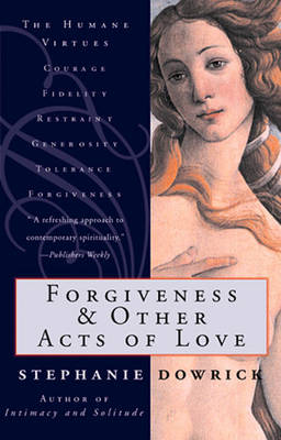 Forgiveness and Other Acts of Love - Dowrick, Stephanie