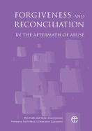 Forgiveness and Reconciliation in the Aftermath of Abuse