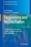 Forgiveness and Reconciliation: Psychological Pathways to Conflict Transformation and Peace Building