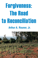 Forgiveness: The Road to Reconciliation