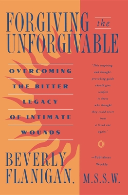 Forgiving the Unforgivable - Flanigan, Beverly